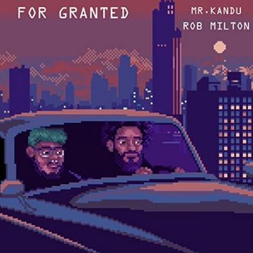 For Granted by Mr. Kandu, Rob Milton