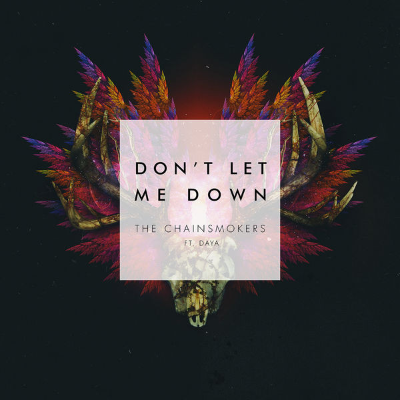 The Chainsmokers - Don't Let Me Down (feat. Daya) by Final