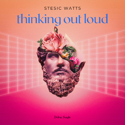 Thinking Out Loud by Stesic Watts
