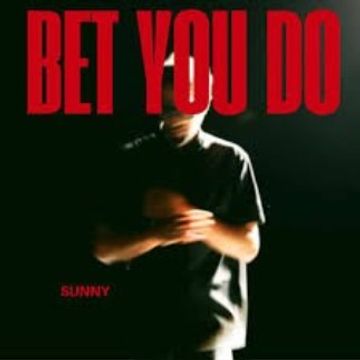 Bet You DO by Sunny
