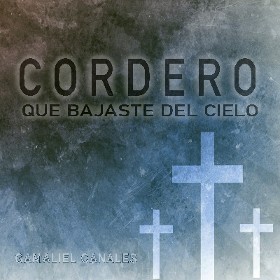 Cordero que bajaste del cielo.wav by Gamaliel Canales