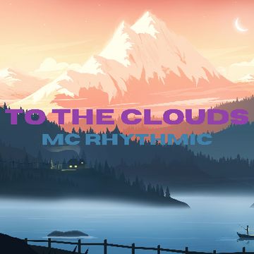 To The Clouds by MC Rhythmic