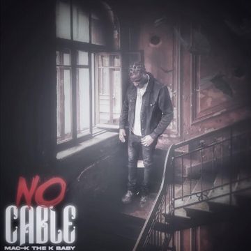 Mac-K The K Baby - No Cable by Mac K The K Baby x Guerilla323