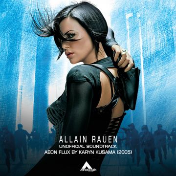 0004 - Allain Rauen - Aeon Flux (Unofficial Soundtrack).mp3 by ALLAIN RAUEN
