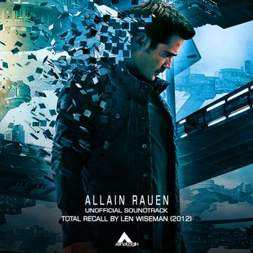 0007 - Allain Rauen - Total Recall (Unofficial Soundtrack).mp3 by ALLAIN RAUEN
