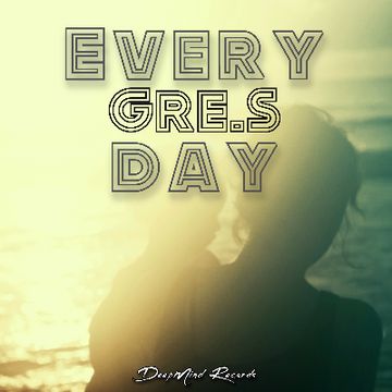Gre.S - Every day (Original Mix).wav by Gre.S