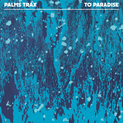 Palms Trax - To Paradise