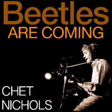 The Beetles Are Coming by Chester (Chet) Nichols