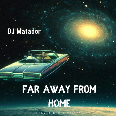 DJ Matador - Far Away From Home by DJ Matador
