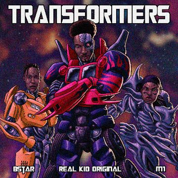 Real Kid Original - Transformers (ft. Bstar & A1) .wav by realkidoriginal