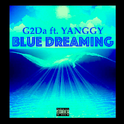 Blue Dreaming - Produced by G2Da (Diamond Umbrella) by G2Da ft. YANGGY