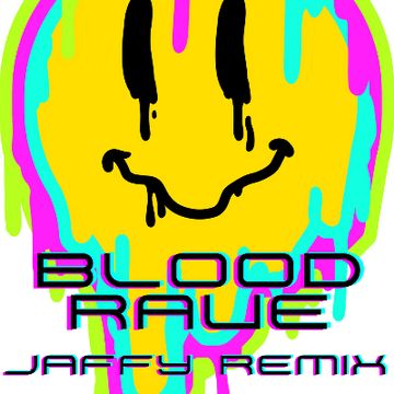 Blood Rave [Jaffy Remix] by Jaffy