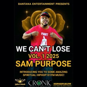 Dantana Entertainment Presents * We Cant Lose Vol 1 2025 by Sam Purpose