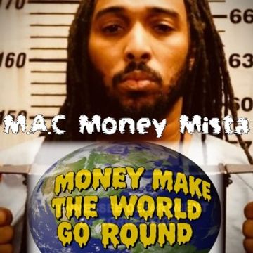 money make the world go round.mp3 by M.A.C Money Mista