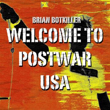 Welcome To Postwar USA (Feat. En Esch) by brian botkiller, En Esch