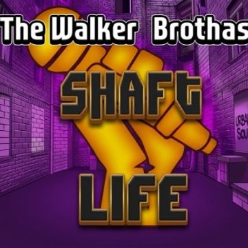 Shaft Life by Walker Brothas