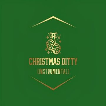 CHRISTMAS DITTY (INSTRUMENTAL) by Composer Anna Maria
