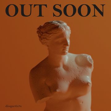 OUT SOON by disquette•s