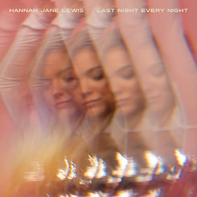 Hannah Jane Lewis - Last Night Every Night