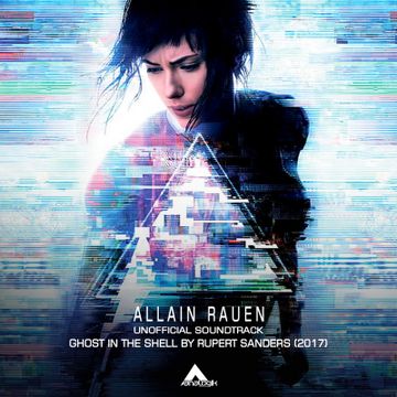 0011 - Allain Rauen - Ghost in the Shell (Unofficial Soundtrack).mp3 by ALLAIN RAUEN