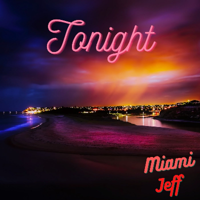 TONIGHT by MIAMI JEFF