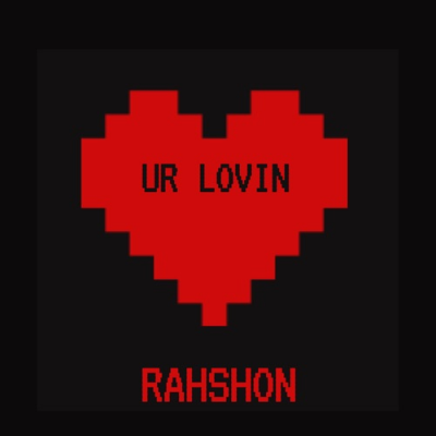 Ur Lovin.mp3 by Rahshon