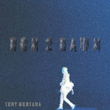 Don 2 Dawn by TONY MONTANA
