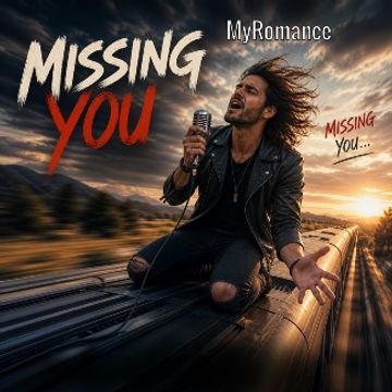 MISSING YOU by MyRomance